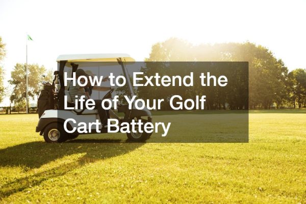How to Extend the Life of Your Golf Cart Battery